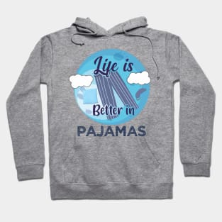 Life is better in pajamas - Wear Pajamas to work school Hoodie